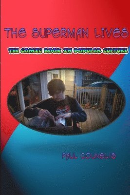 Paul Counelis - Superman Lives: Essays on the Comic Book in Popular Culture, Häftad