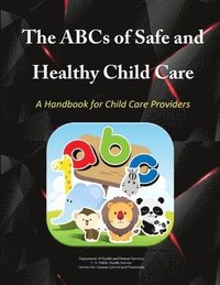 bokomslag The Abcs of Safe & Healthy Child Care: A Handbook for Child Care Providers