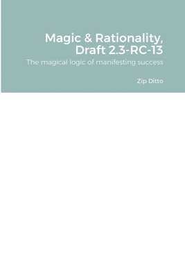 Zip Ditto - Magic & Rationality, Draft 2.3-RC-13, Häftad