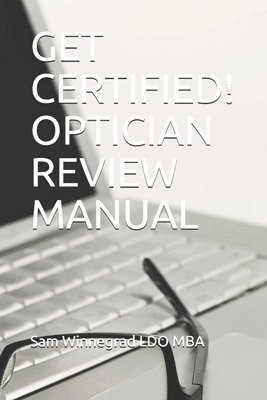 Get Certified! Optician Review Manual 1