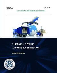 bokomslag Customs Broker License Examination - with Answer Key (Series 680 - Test No. 581 - April 3, 2013)