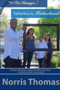 bokomslag "In His Image"...Fatherless to Fatherhood