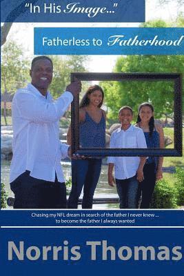 bokomslag "In His Image"...Fatherless to Fatherhood