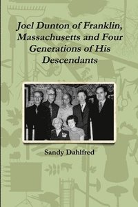 bokomslag Joel Dunton of Franklin, Massachusetts and Four Generations of His Descendants