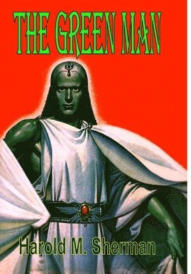 Harold M. Sherman, Harold M Sherman - Green Man, Inbunden