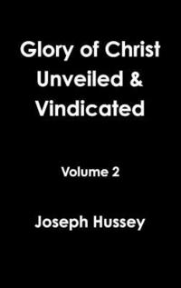 bokomslag Glory of Christ Unveiled & Vindicated Volume 2