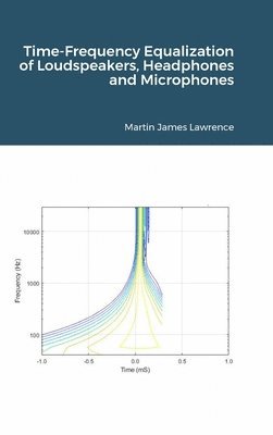 bokomslag Time-Frequency Equalization of Loudspeakers, Headphones and Microphones