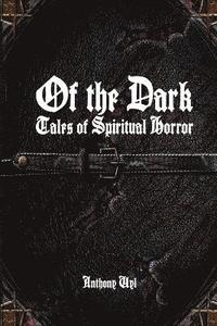 bokomslag Of the Dark: Tales of Spiritual Horror
