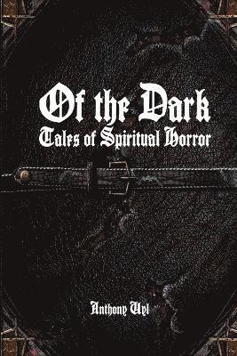 Of the Dark: Tales of Spiritual Horror 1