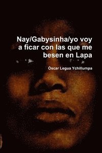 bokomslag Nay/Gabysinha/Yo Voy a Ficar Con Las Que Me Besen En Lapa