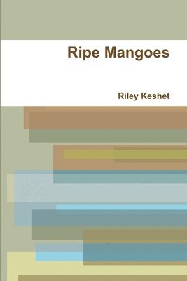 Riley Keshet - Ripe Mangoes, Häftad