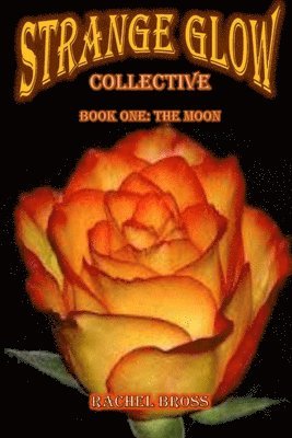 Strange Glow Collective: Book One: the Moon 1