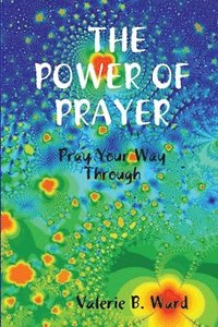 bokomslag &quot;The Power of Prayer&quot; Pray Your Way Through