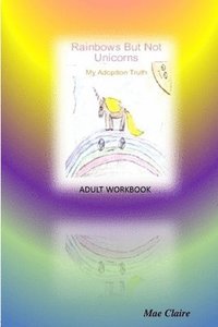 bokomslag Rainbows but Not Unicorns: My Adoption Truth Adult Workbook