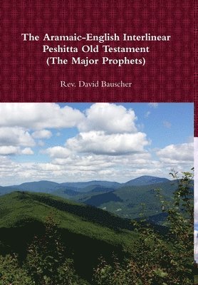 The Aramaic-English Interlinear Peshitta Old Testament (the Major Prophets) 1