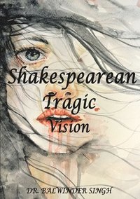 bokomslag Shakesperan Tragic Vision