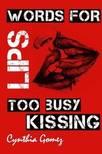 bokomslag Words for Lips Too Busy Kissing