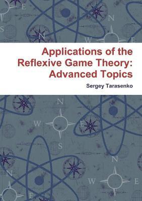 bokomslag Applications of the Reflexive Game Theory: Advanced Topics