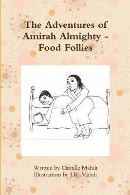 Camille Mahdi - Adventures of Amirah Almighty - Food Follies, Häftad