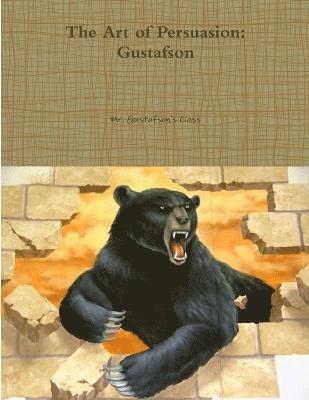 The Art of Persuasion: Gustafson 1