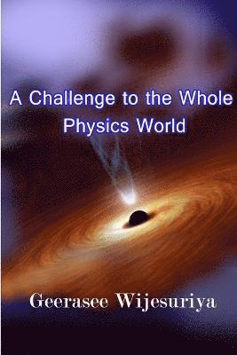 A Challenge to the Whole Physics World 1