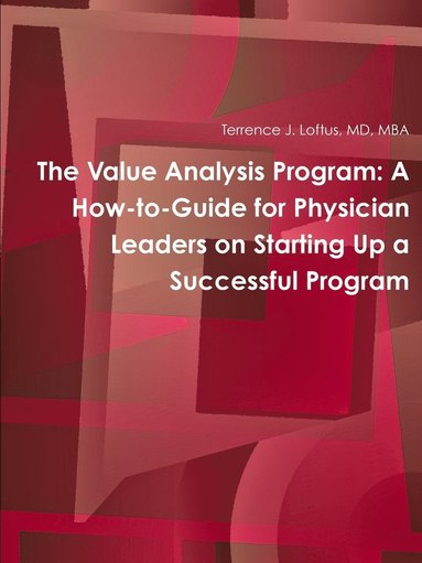 bokomslag The Value Analysis Program: A How-to-Guide for Physician Leaders on Starting Up a Successful Program