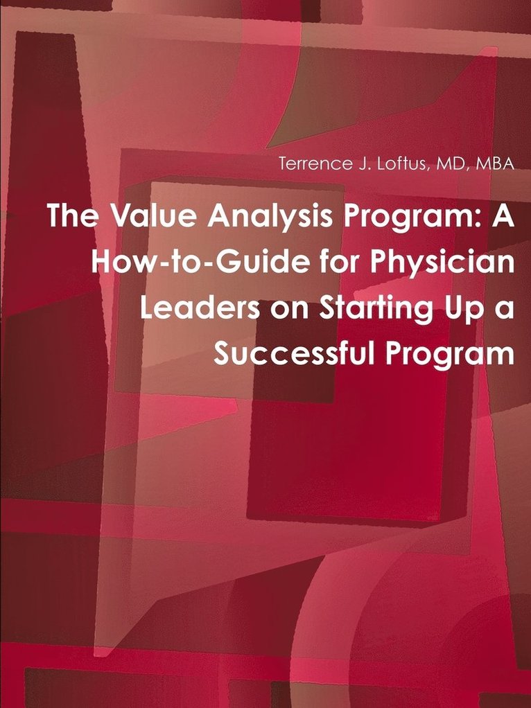 The Value Analysis Program: A How-to-Guide for Physician Leaders on Starting Up a Successful Program 1
