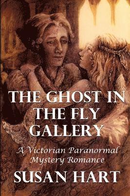 Susan Hart - Ghost in the Fly Gallery: A Victorian Paranormal Mystery Romance, Häftad
