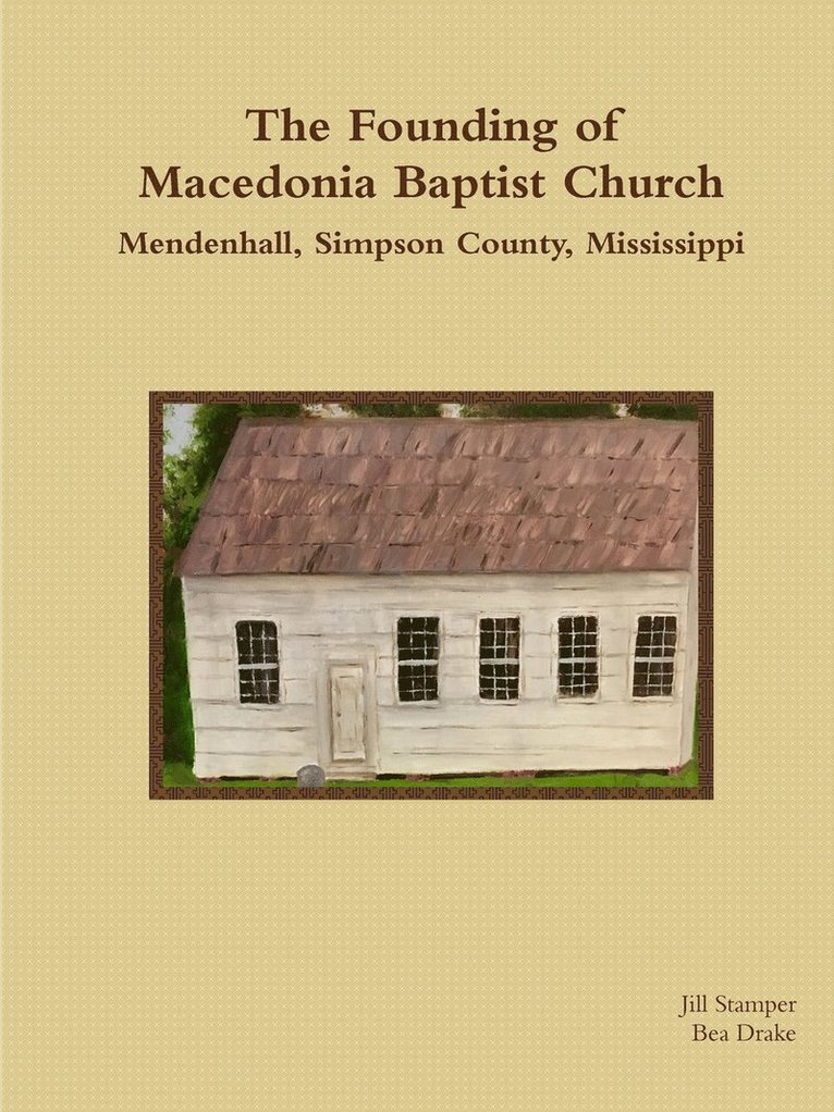 The Founding of Macedonia Baptist Church Mendenhall, Simpson County, Mississippi 1
