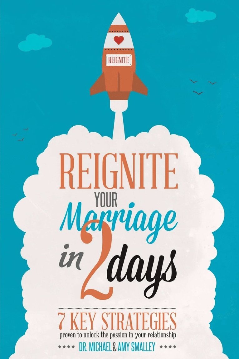 Michael Smalley, Ph.D., Amy Smalley, M.A., Michael Smalley, M. a. Amy Smalley, M. A. Amy Smalley - Reignite Your Marriage in Two Days, Häftad
