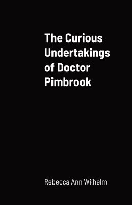 bokomslag The Curious Undertakings of Doctor Pimbrook