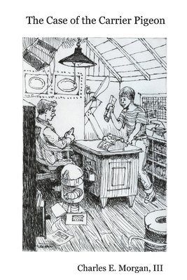 Charles E Morgan III, III Morgan, Charles E, III Morgan, Charles E., Charles E. Morgan, III, III Charles E. Morgan - Case of the Carrier Pigeon, Häftad