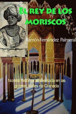 Ramon Fernandez Palmeral - El rey de los moriscos, Häftad