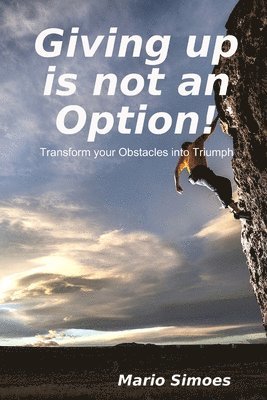 Giving Up is Not an Option! 1