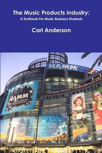 bokomslag The Music Products Industry: A Textbook for Music Business Students
