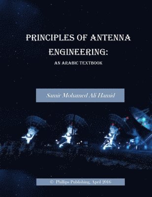 Samir Mohamed Ali Hamid - Principles of Antenna Engineering:  An Arabic Textbook, Häftad