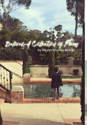 Amylyn Wooten Beltran - Beloved, A Collection of Poetry, Inbunden