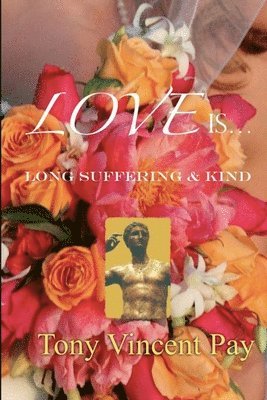 Love is Long Suffering and Kind 1