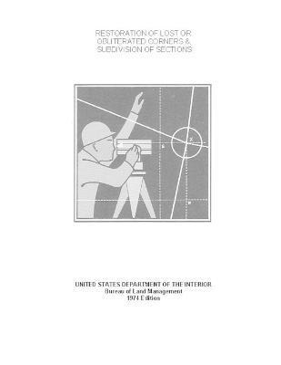 United States Department of The Interior, United State Department of The Interior - Restoration of Lost or Obliterated Corners and Subdivision of Sections, Häftad