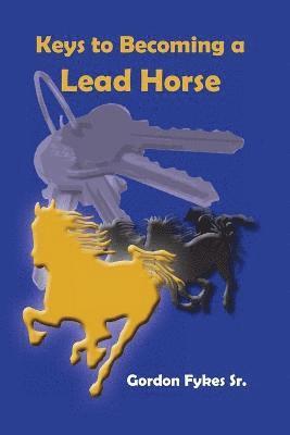 bokomslag Keys to Becoming a Lead Horse