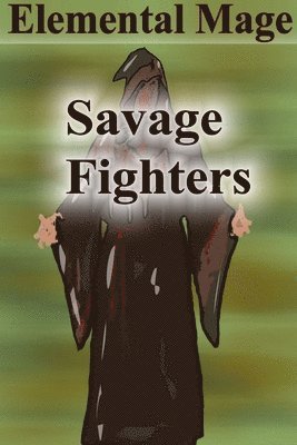 bokomslag Savage Fighters: Element Mage