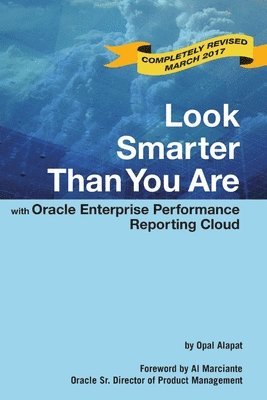 interRel Consulting, Opal Alapat, Interrel Consulting - Look Smarter Than You are with Oracle Enterprise Performance Reporting Cloud, Häftad