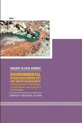 ENVIRONMENTAL HYDROGEOCHEMISTRY AND WATER MANAGEMENT Impact Assessment of Groundwater in Visakhapatnam Area using RS & GIS Techniques 1