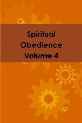 Spiritual Obedience Volume 4