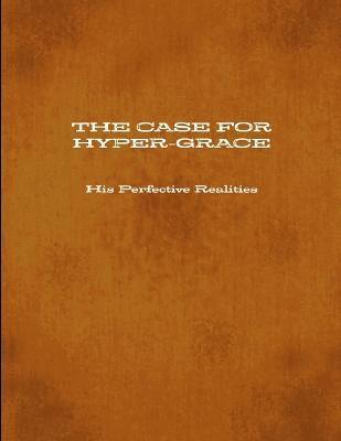 Timothy Carter - Case for Hyper-Grace His Perfective Realities, Häftad