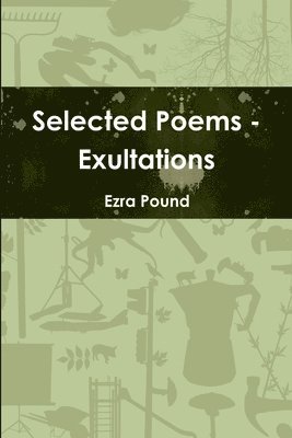 Ezra Pound - Selected Poems - Exultations, Häftad