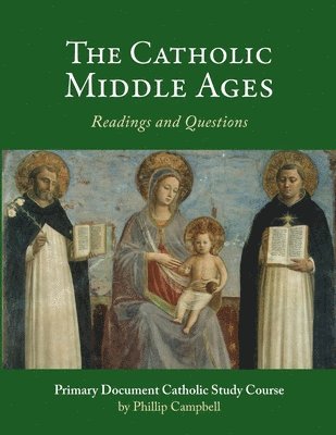 Phillip Campbell - Catholic Middle Ages: A Primary Document Catholic Study Guide, Häftad