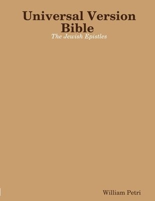 Universal Version Bible the Jewish Epistles
