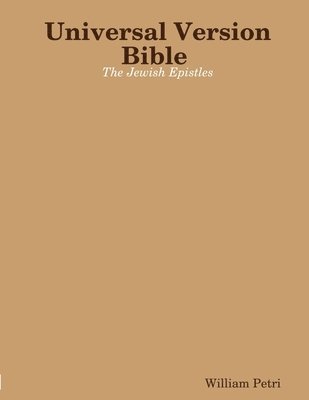 Universal Version Bible the Jewish Epistles 1