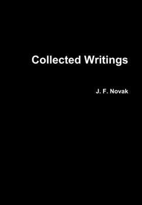 J.F. Novak, J. F. Novak, J F Novak - Collected Writings, Inbunden
